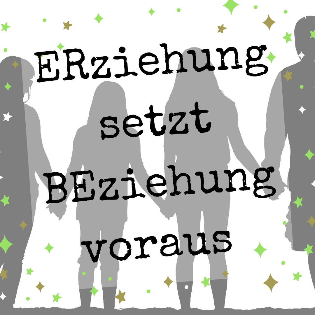 ERziehung setzt BEziehung voraus